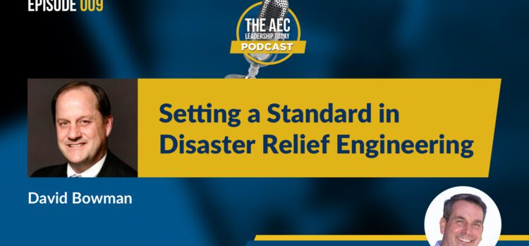 Episode 009: Setting a Standard in Disaster Relief Engineering