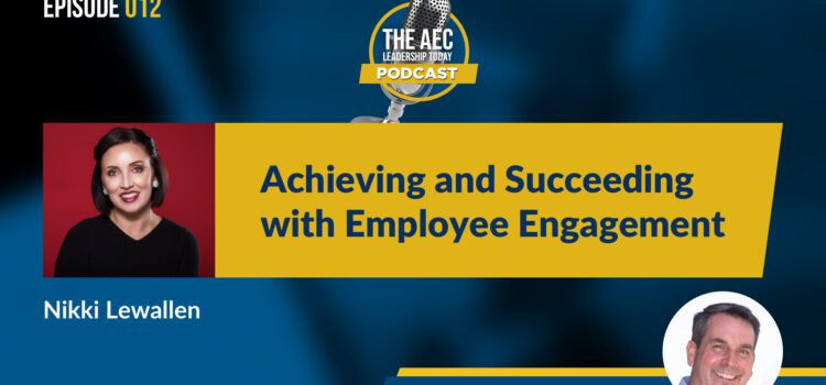 Episode 012: Achieving and Succeeding with Employee Engagement