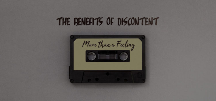 More Than a Feeling: The Benefits of Discontent