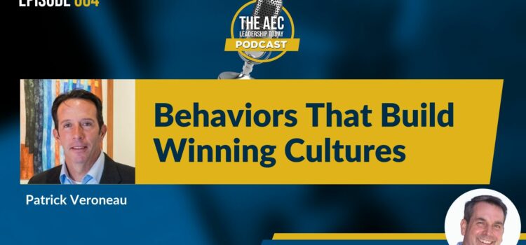 Episode 004: Behaviors That Build Winning Cultures