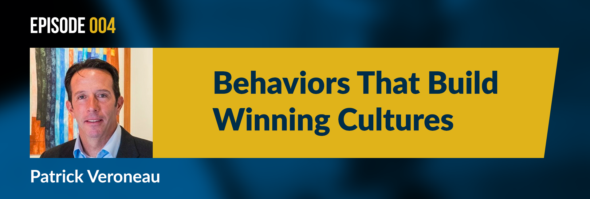 Episode 4 Behaviors that build winning cultures