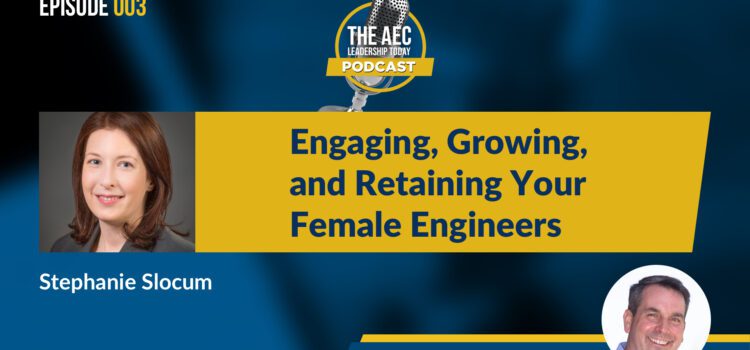 Episode 003: Engaging, Growing, and Retaining Your Female Engineers