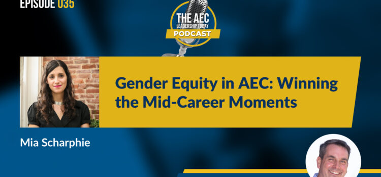 Episode 035: Gender Equity in AEC: Winning the Mid-Career Moments