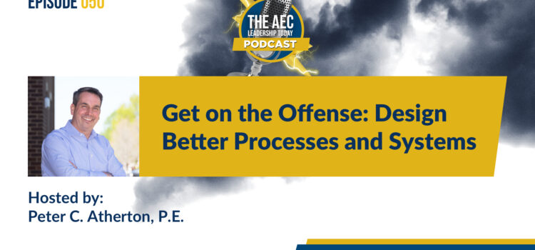 Episode 050: Get on the Offense: Design Better Processes and Systems