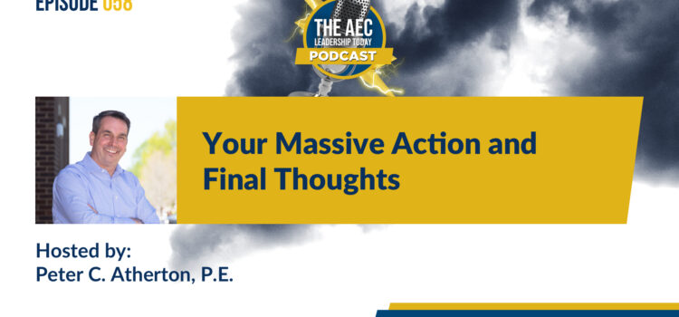 Episode 058: Your Massive Action and Final Thoughts