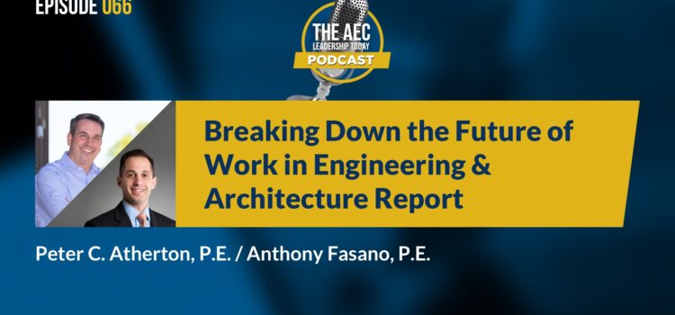 Episode 066: Breaking Down the Future of Work in Engineering & Architecture Report