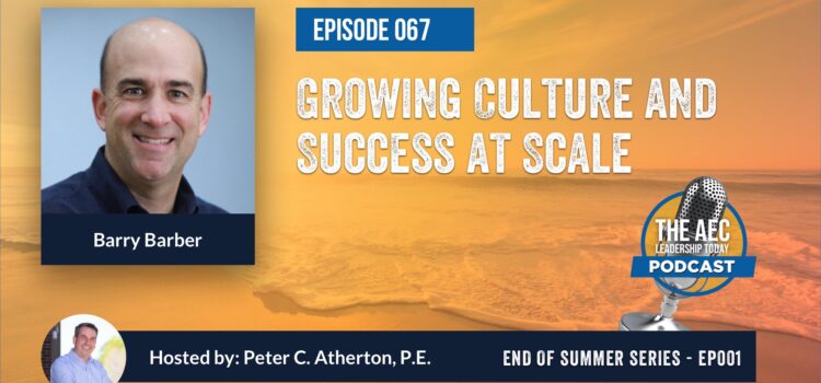 Episode 067: Growing Culture and Success at Scale (Top Replay)