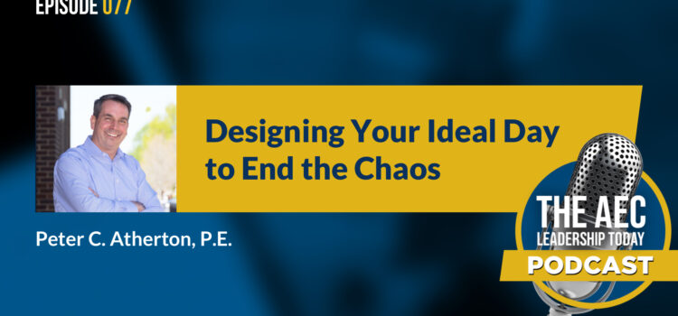 Episode 077: Designing Your Ideal Day to End the Chaos