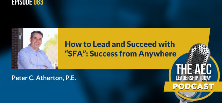 Episode 083: How to Lead and Succeed with “SFA”: Success from Anywhere