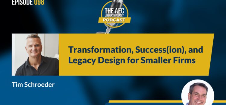 Episode 098: Transformation, Success(ion), and Legacy Design for Smaller Firms
