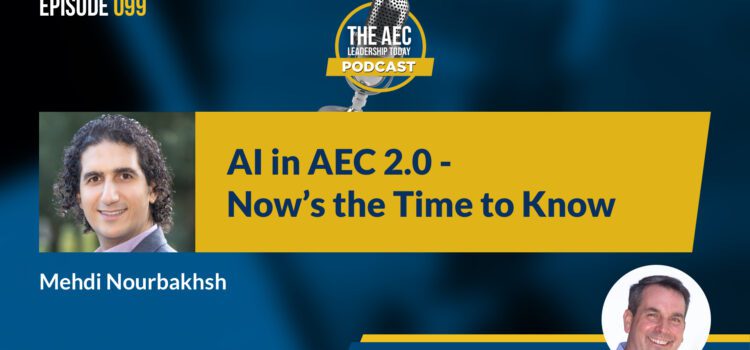 Episode 099: AI in AEC 2.0 – Now’s the Time to Know