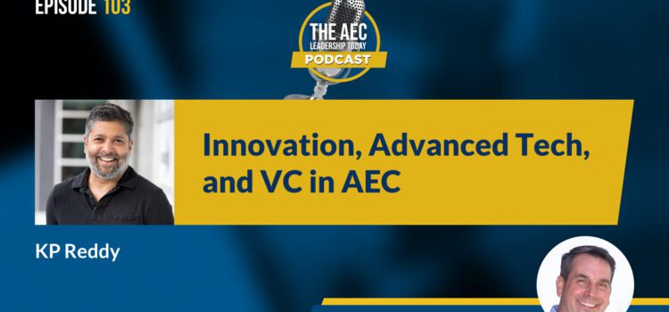 Episode 103: Innovation, Advanced Tech, and VC in AEC